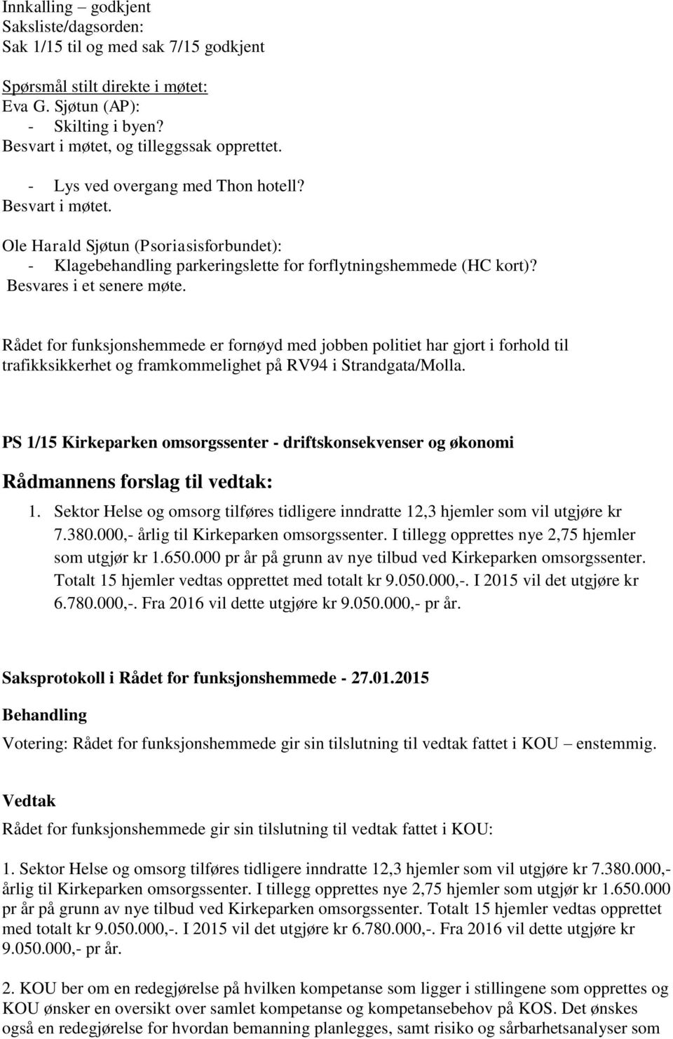 Rådet for funksjonshemmede er fornøyd med jobben politiet har gjort i forhold til trafikksikkerhet og framkommelighet på RV94 i Strandgata/Molla.