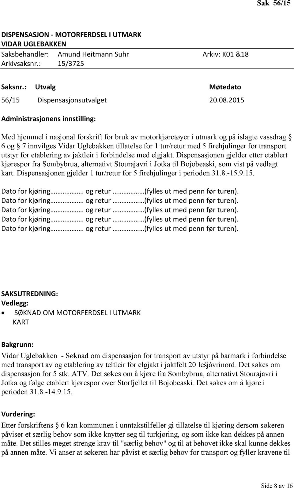 firehjulinger for transport utstyr for etablering av jaktleir i forbindelse med elgjakt.