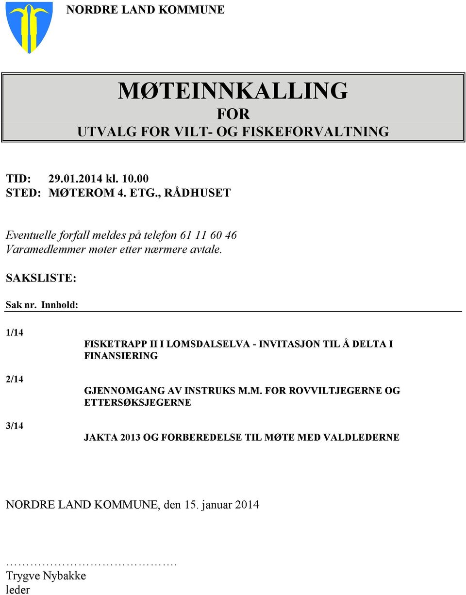 Innhold: 1/14 2/14 3/14 FISKETRAPP II I LOMS