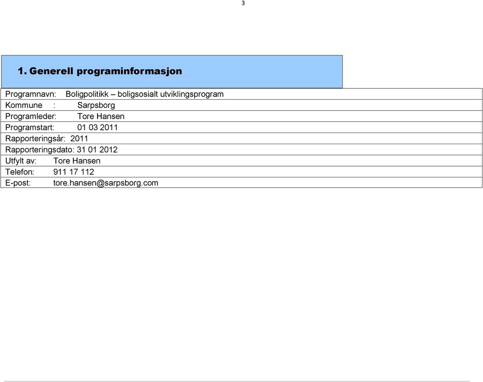 Programstart: 01 03 2011 Rapporteringsår: 2011 Rapporteringsdato: 31 01