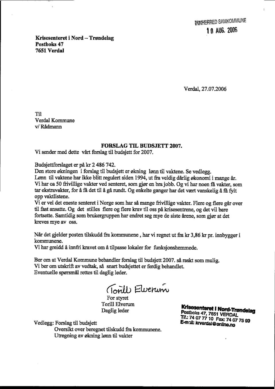 Lønn til vaktene har ikke blitt regulert siden i 994, ut fra veldig dklig økonomi i mange år. Vi har ca 50 frivillige vakter ved senteret, som gjør en brajobb.