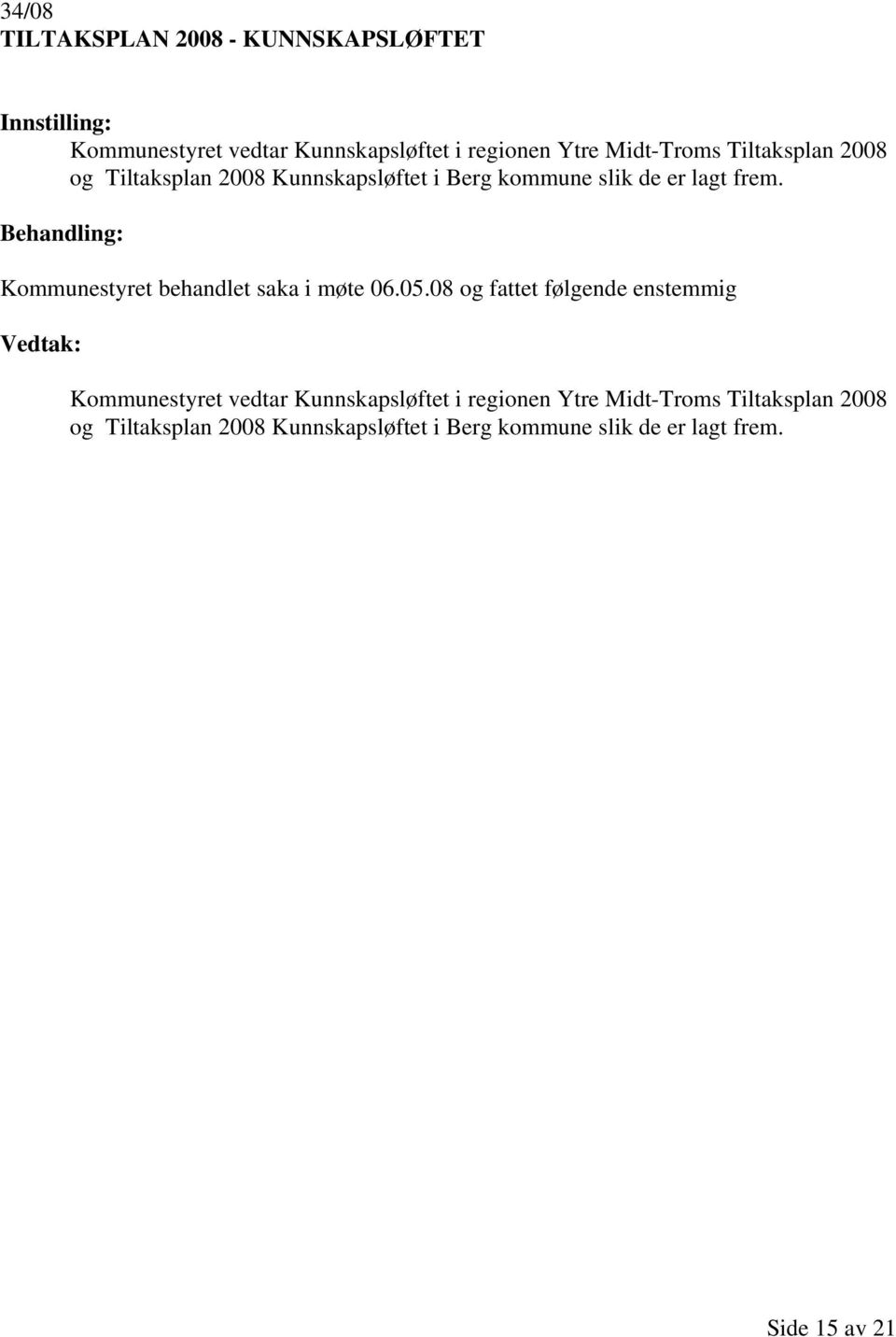 Kommunestyret behandlet saka i møte 06.05.