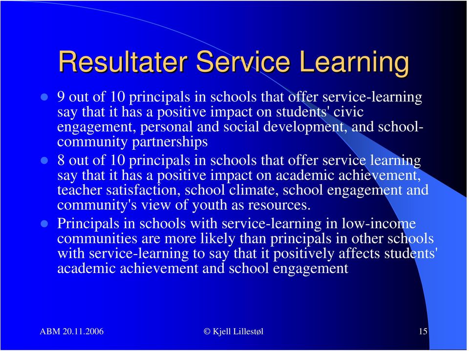 satisfaction, school climate, school engagement and community's view of youth as resources.