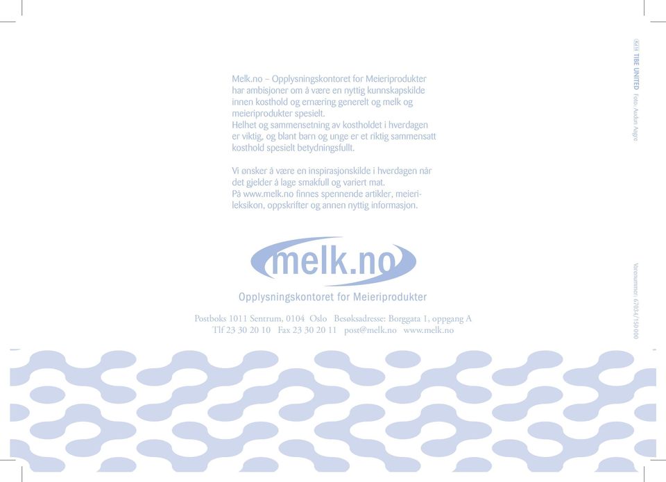 Vi ønsker å være en inspirasjonskilde i hverdagen når det gjelder å lage smakfull og variert mat. På www.melk.