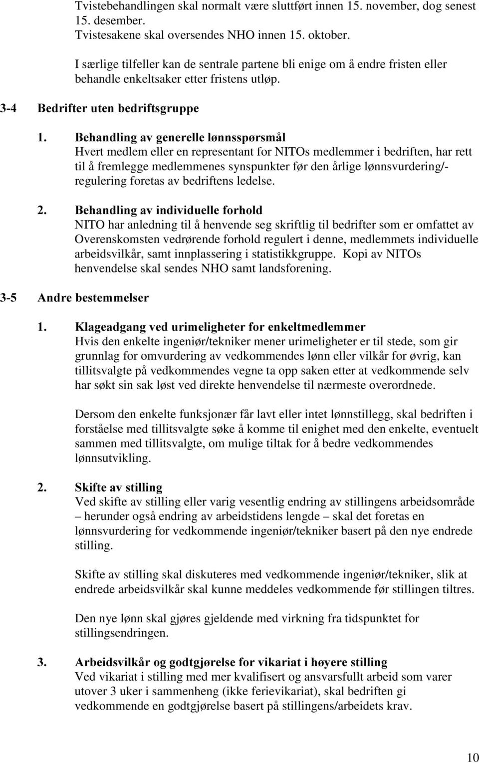 %HGULIWHUXWHQEHGULIWVJUXSSH %HKDQGOLQJDYJHQHUHOOHO QQVVS UVPnO Hvert medlem eller en representant for NITOs medlemmer i bedriften, har rett til å fremlegge medlemmenes synspunkter før den årlige