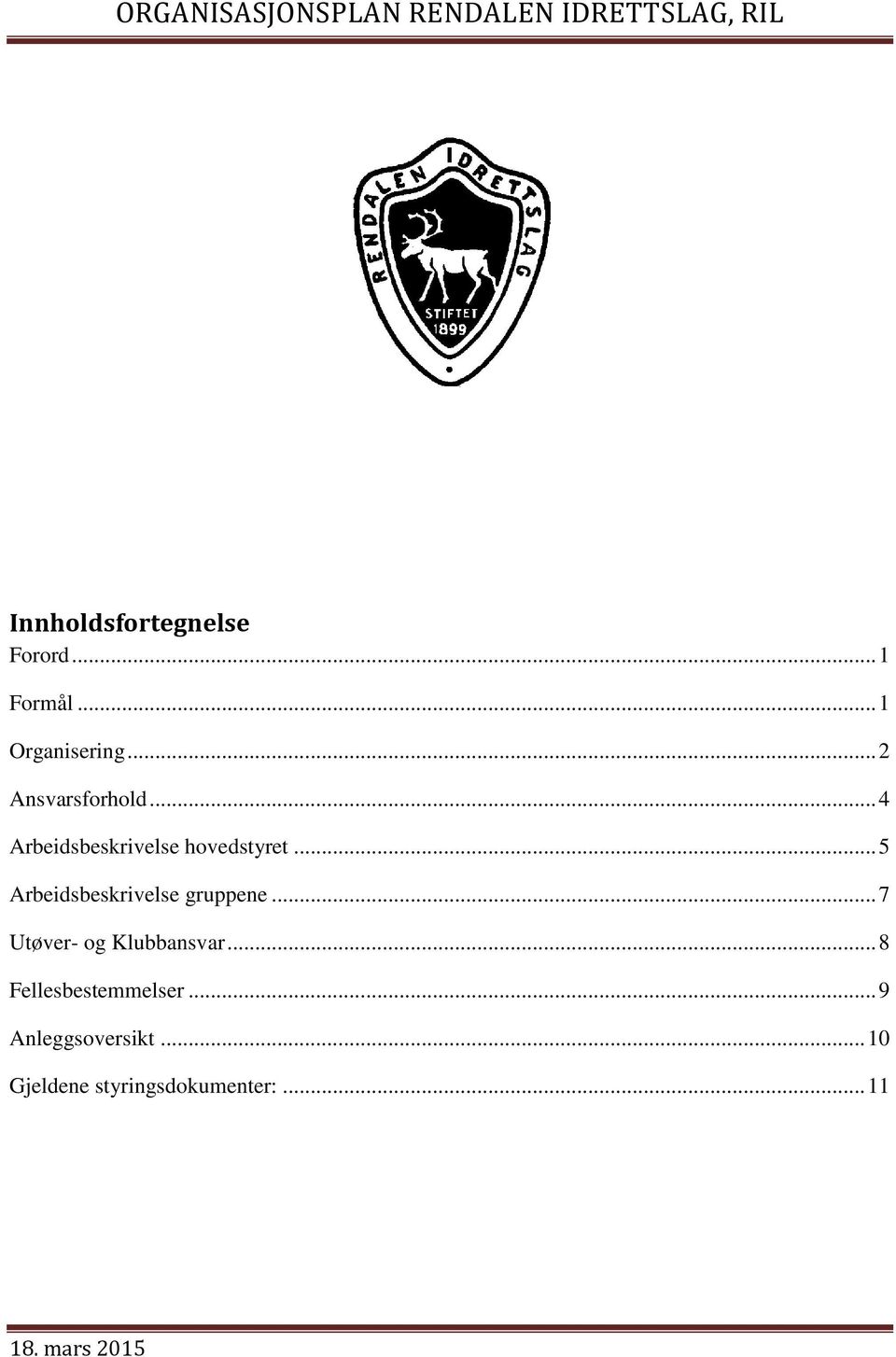 .. 5 Arbeidsbeskrivelse gruppene... 7 Utøver- og Klubbansvar.