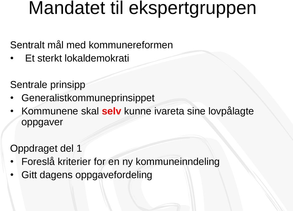 Kommunene skal selv kunne ivareta sine lovpålagte oppgaver Oppdraget