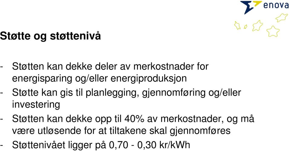 og/eller investering - Støtten kan dekke opp til 40% av merkostnader, og må være