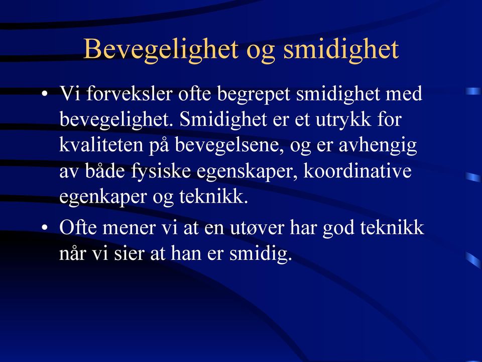 Smidighet er et utrykk for kvaliteten på bevegelsene, og er avhengig av