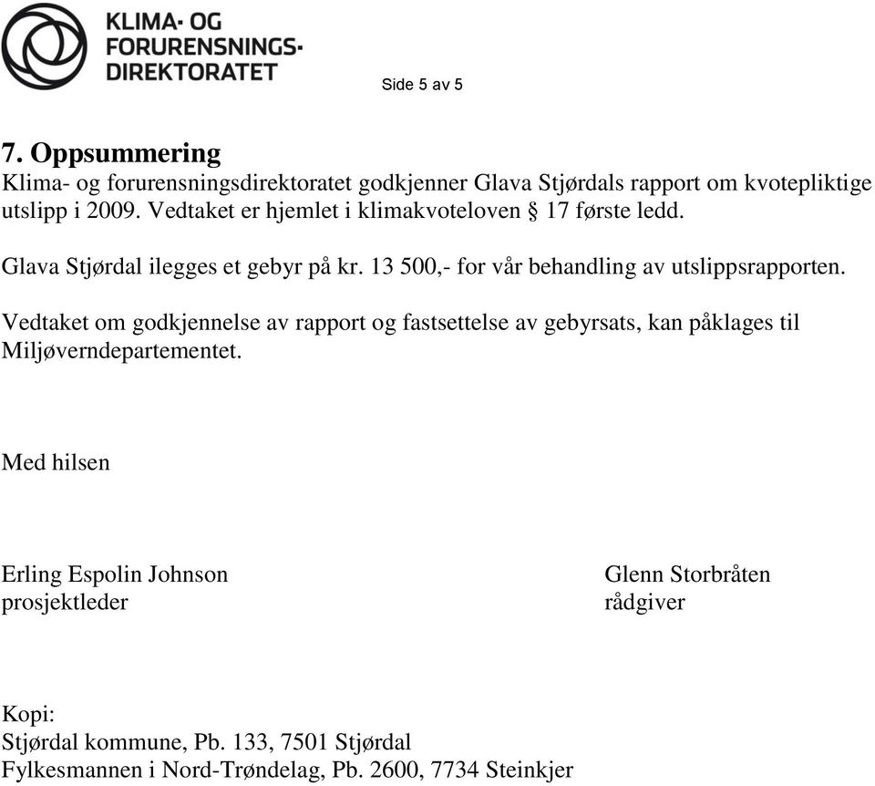 13 500,- for vår behandling av utslippsrapporten.