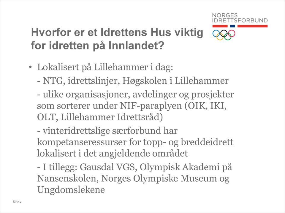 prosjekter som sorterer under NIF-paraplyen (OIK, IKI, OLT, Lillehammer Idrettsråd) - vinteridrettslige særforbund har