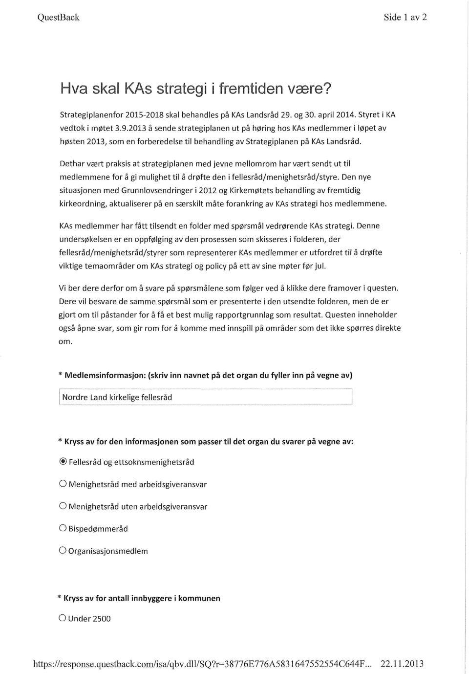 2013 å sende strategiplanen ut på høring hos KAs medlemmer i løpet av høsten 2013, som en forberedelse til behandling av Strategiplanen på KAs Landsråd.