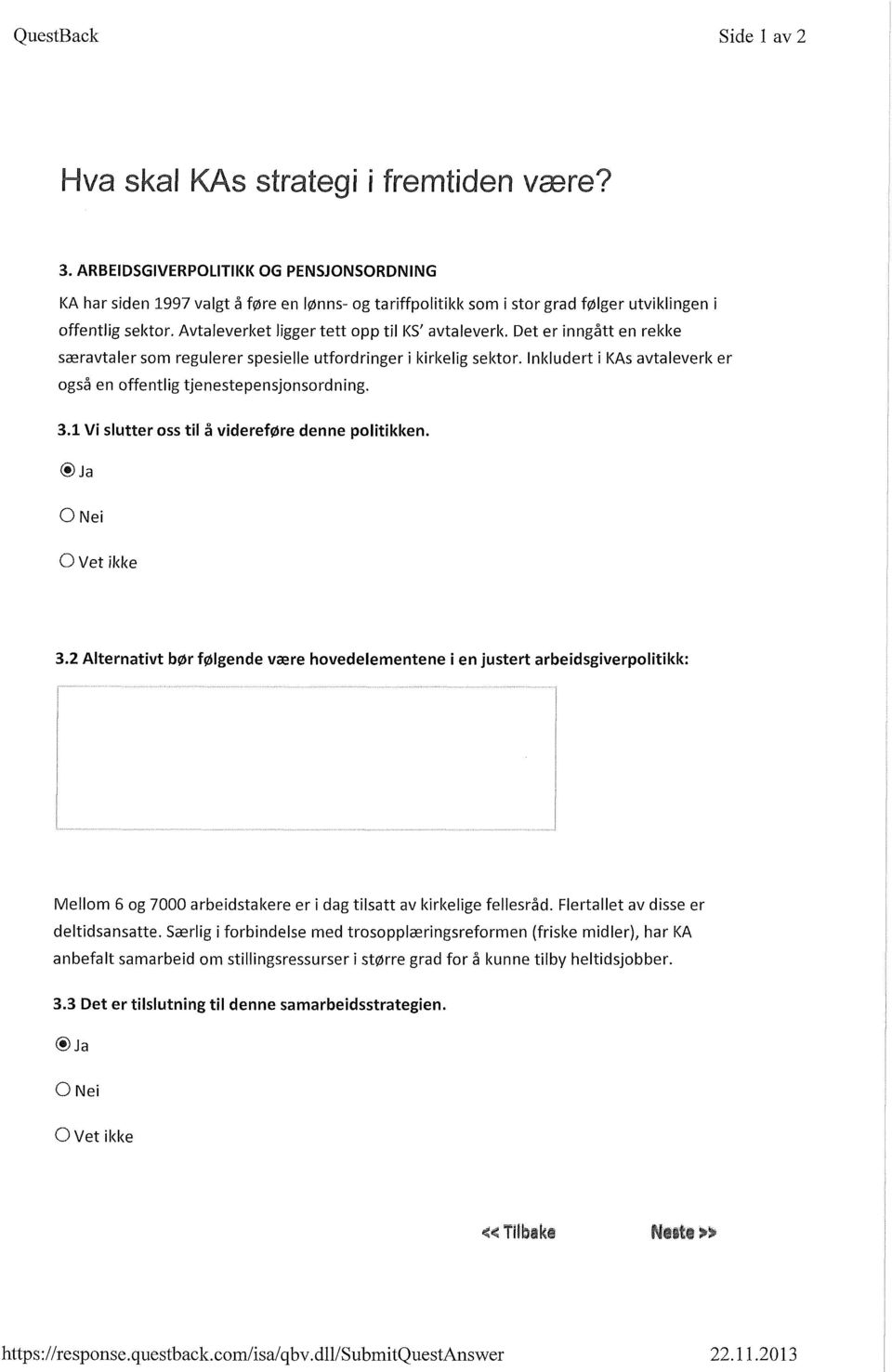 Avtaleverket ligger tett opp til KS' avtaleverk. Det er inngått en rekke særavtaler som regulerer spesielle utfordringer i kirkelig sektor.