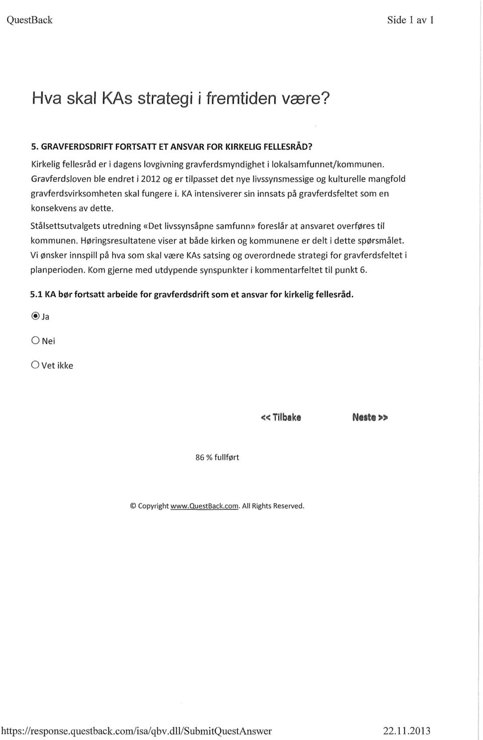 Gravferdsloven ble endret i 2012 og er tilpasset det nye livssynsmessige og kulturelle mangfold gravferdsvirksomheten skal fungere i.