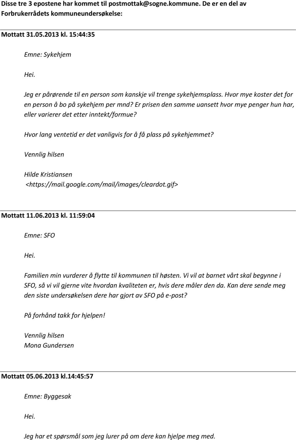 Er prisen den samme uansett hvor mye penger hun har, eller varierer det etter inntekt/formue? Hvor lang ventetid er det vanligvis for å få plass på sykehjemmet? Hilde Kristiansen <https://mail.google.