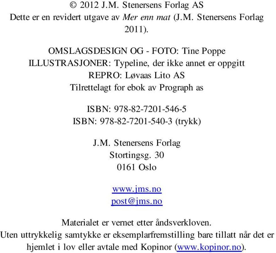 Prograph as ISBN: 978-82-7201-546-5 ISBN: 978-82-7201-540-3 (trykk) J.M. Stenersens Forlag Stortingsg. 30 0161 Oslo www.jms.no post@jms.