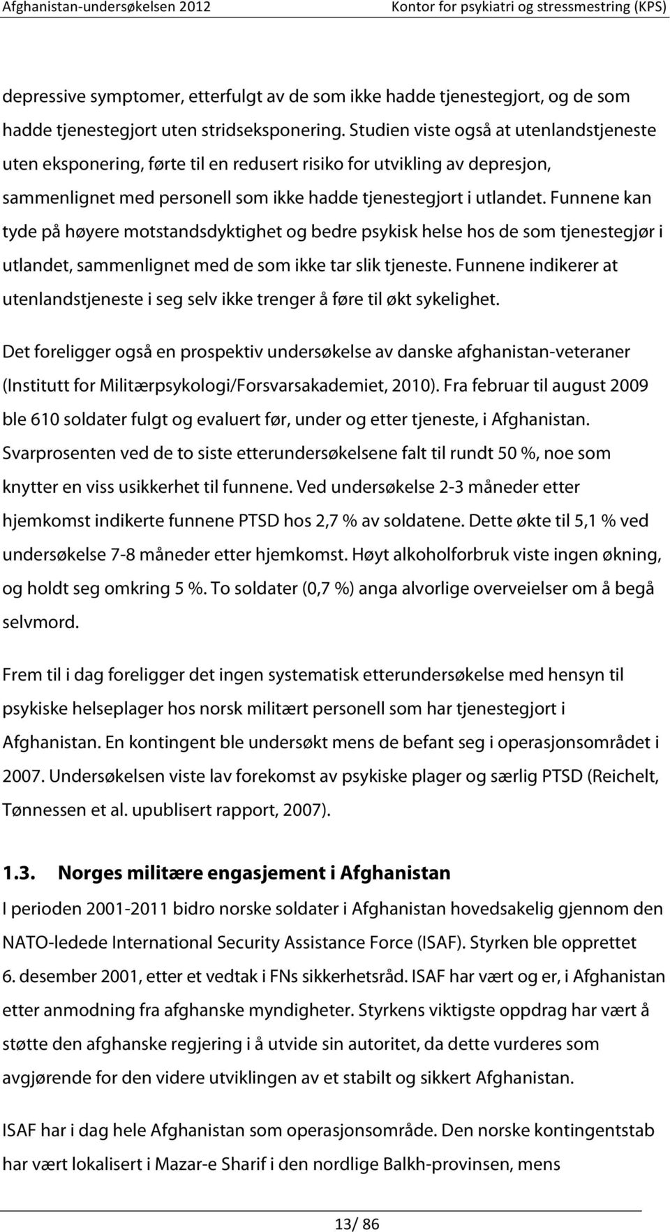 Funnene kan tyde på høyere motstandsdyktighet og bedre psykisk helse hos de som tjenestegjør i utlandet, sammenlignet med de som ikke tar slik tjeneste.