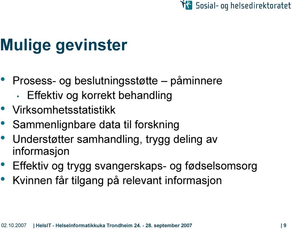 deling av informasjon Effektiv og trygg svangerskaps- og fødselsomsorg Kvinnen får tilgang