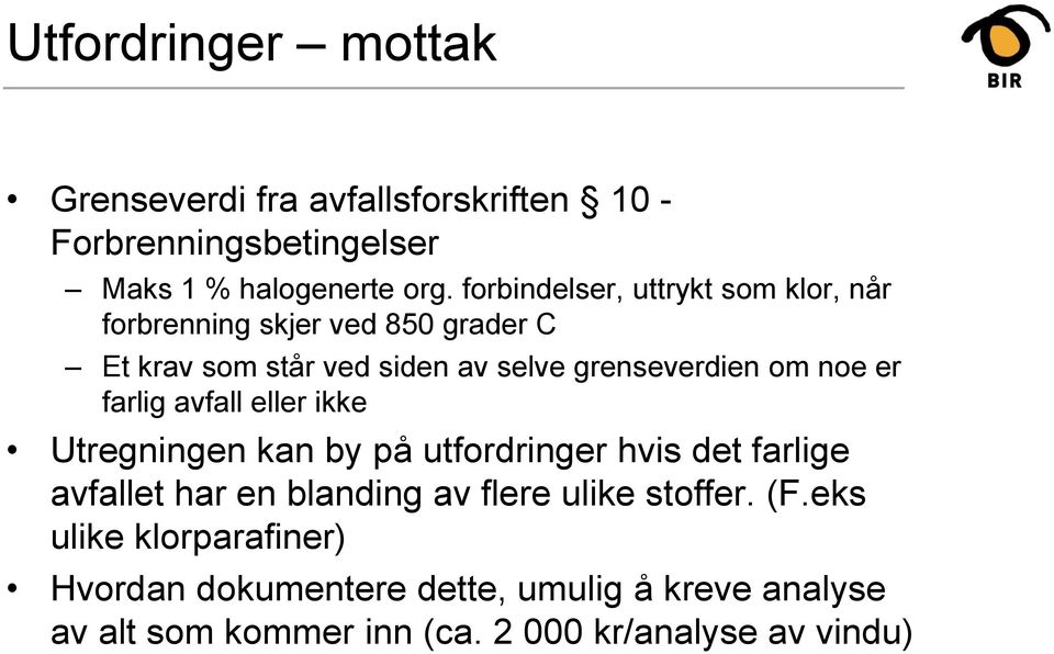 noe er farlig avfall eller ikke Utregningen kan by på utfordringer hvis det farlige avfallet har en blanding av flere ulike