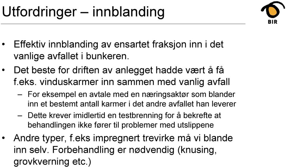 vinduskarmer inn sammen med vanlig avfall For eksempel en avtale med en næringsaktør som blander inn et bestemt antall karmer i det andre