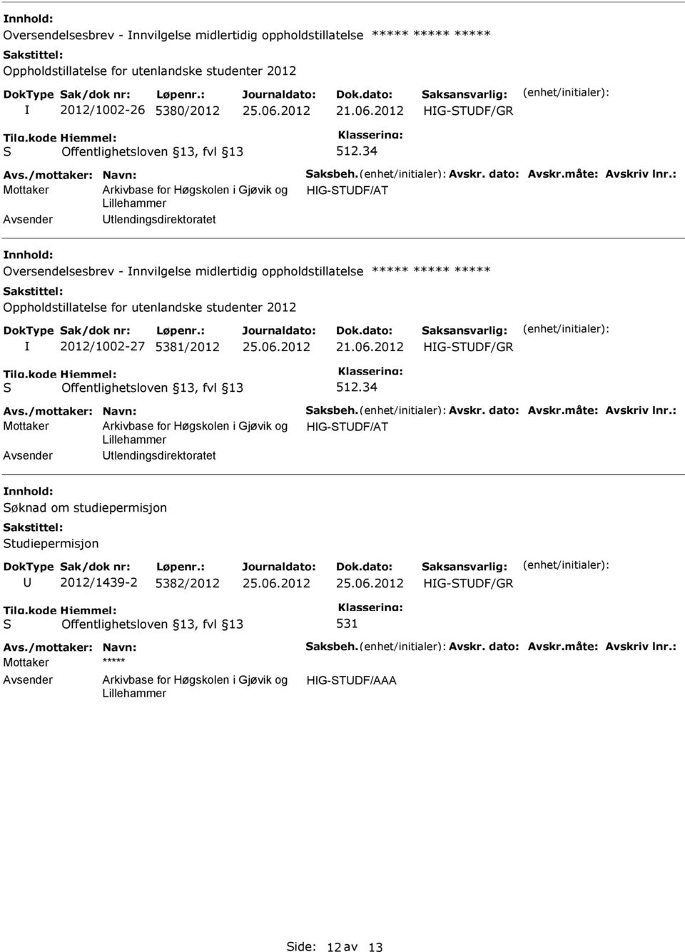 : HG-TDF/AT tlendingsdirektoratet Oversendelsesbrev - nnvilgelse midlertidig oppholdstillatelse ***** ***** ***** 2012/1002-27 5381/2012 Avs.