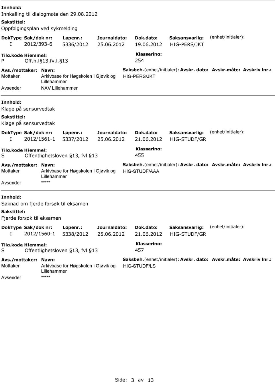 : HG-PER/JKT NAV Klage på sensurvedtak Klage på sensurvedtak 2012/1561-1 5337/2012 455 Avs.