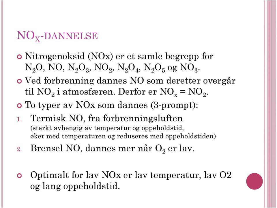 To typer av NOx som dannes (3-prompt): 1.