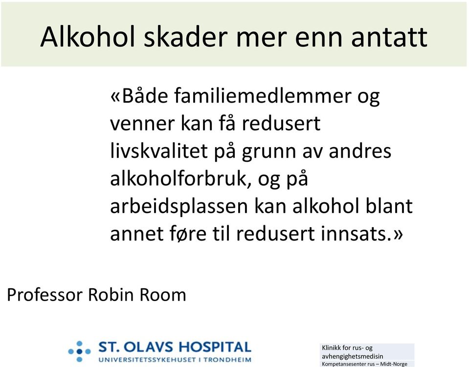 og på arbeidsplassen kan alkohol blant annet føre til redusert