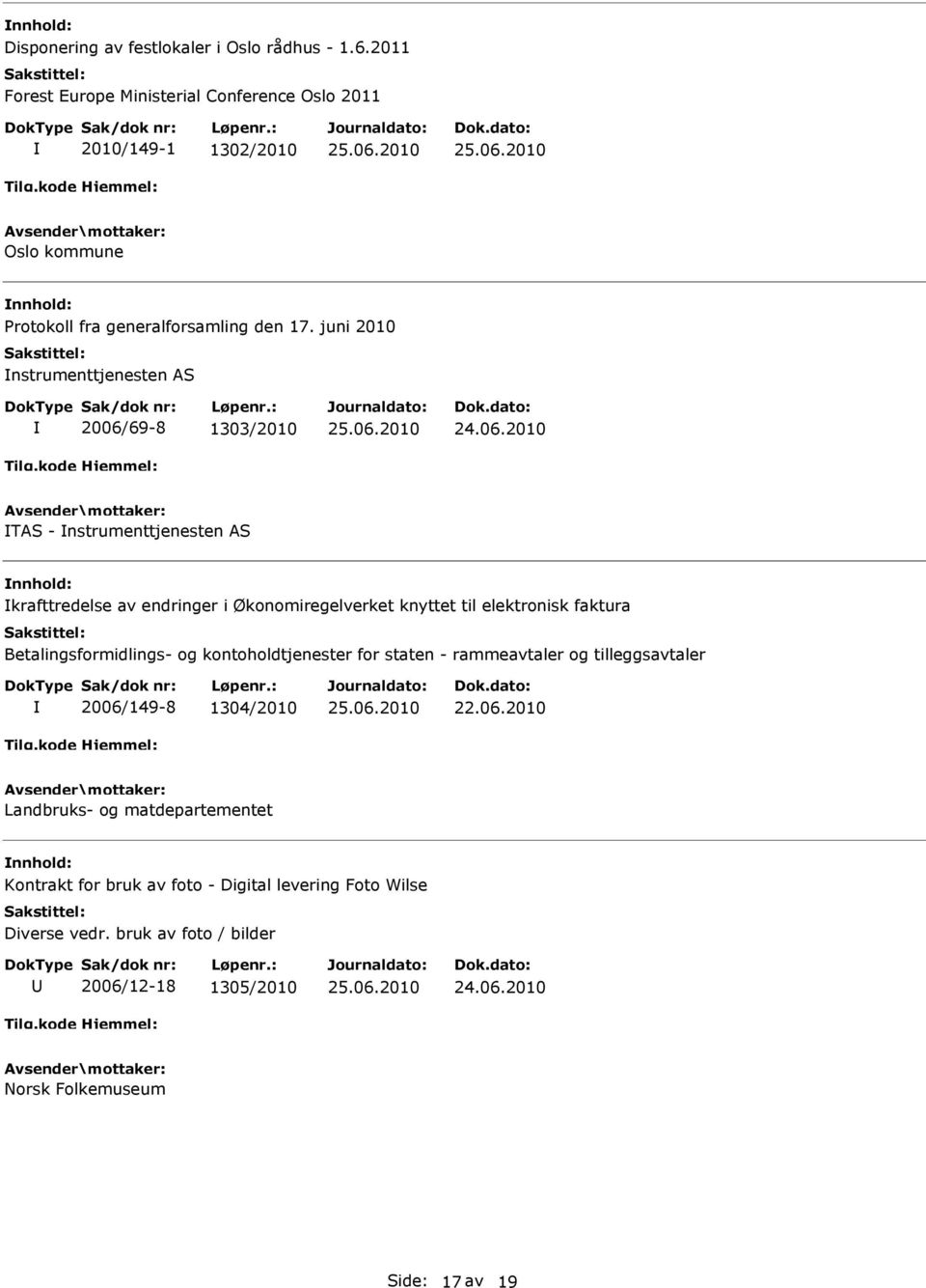 juni 2010 nstrumenttjenesten AS 2006/69-8 1303/2010 TAS - nstrumenttjenesten AS krafttredelse av endringer i Økonomiregelverket knyttet til elektronisk