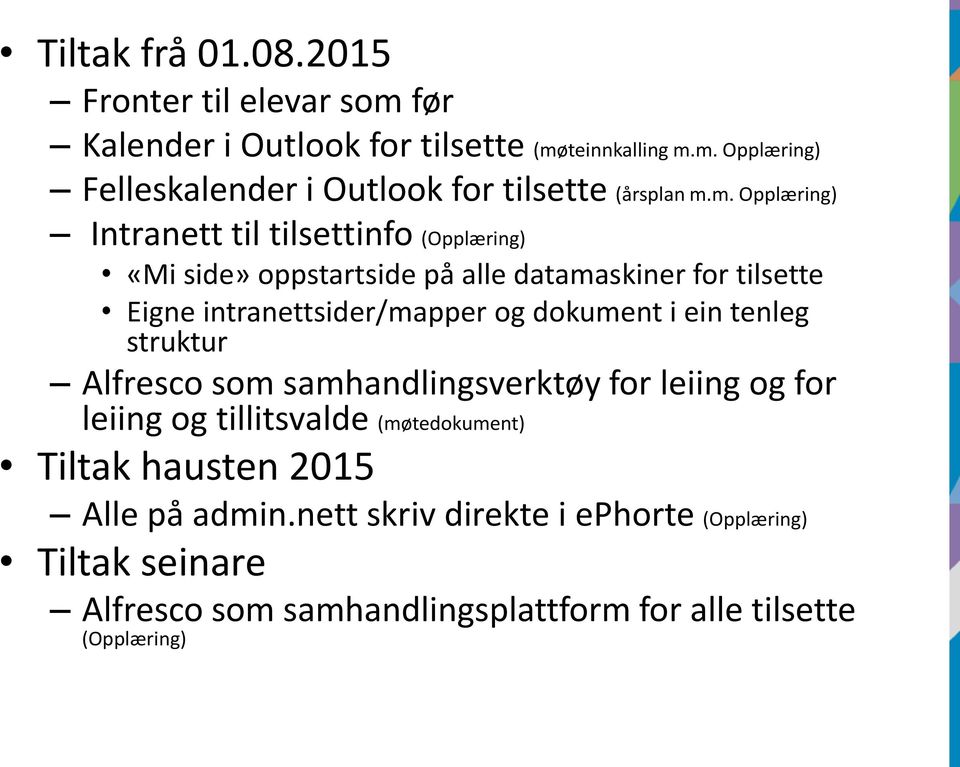 dokument i ein tenleg struktur Alfresco som samhandlingsverktøy for leiing og for leiing og tillitsvalde (møtedokument) Tiltak hausten 2015