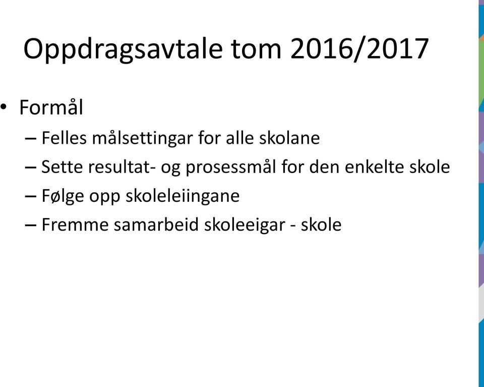 og prosessmål for den enkelte skole Følge opp