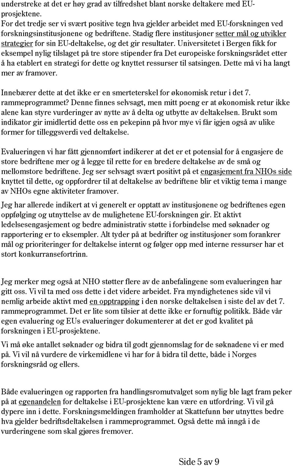 Stadig flere institusjoner setter mål og utvikler strategier for sin EU-deltakelse, og det gir resultater.