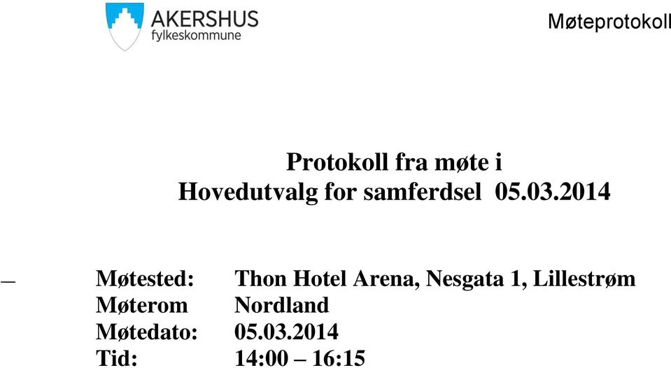 2014 Møtested: Thon Hotel Arena, Nesgata 1,