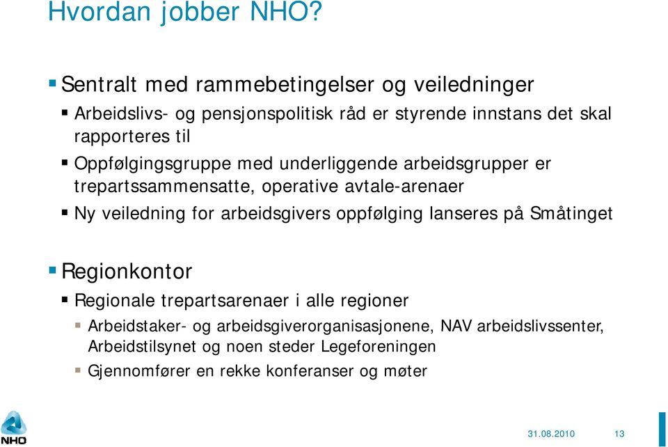 Oppfølgingsgruppe med underliggende arbeidsgrupper er trepartssammensatte, operative avtale-arenaer Ny veiledning for arbeidsgivers