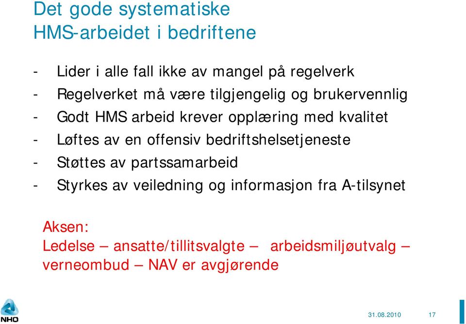 av en offensiv bedriftshelsetjeneste - Støttes av partssamarbeid - Styrkes av veiledning og informasjon fra