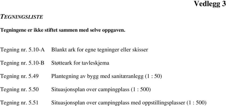 10-B Blankt ark for egne tegninger eller skisser Støtteark for tavleskjema Tegning nr. 5.