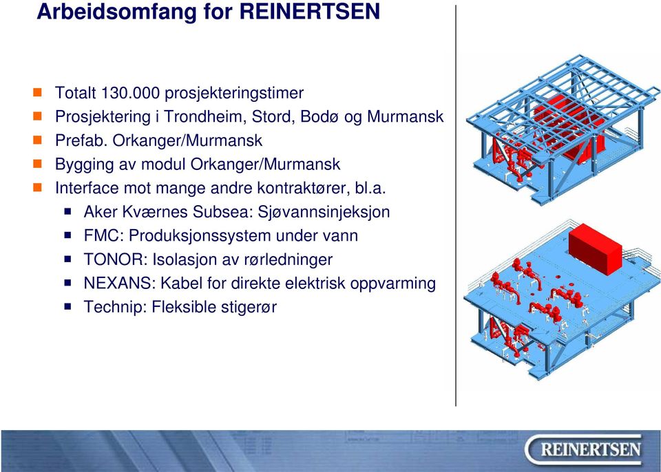 Orkanger/Murmansk Bygging av modul Orkanger/Murmansk Interface mot mange andre kontraktører, bl.a.