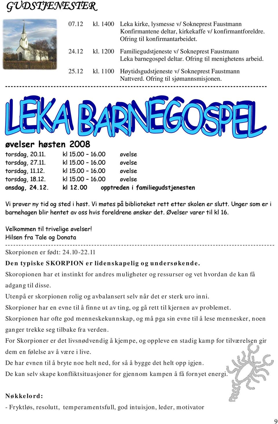 -------------------------------------------------------------------------------------------- øvelser høsten 2008 torsdag, 20.11. kl 15.00 16.00 øvelse torsdag, 27.11. kl 15.00 16.00 øvelse torsdag, 11.