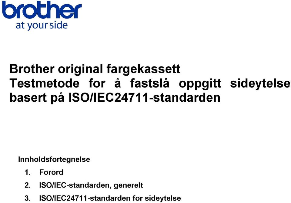ISO/IEC24711-standarden Innholdsfortegnelse 1.