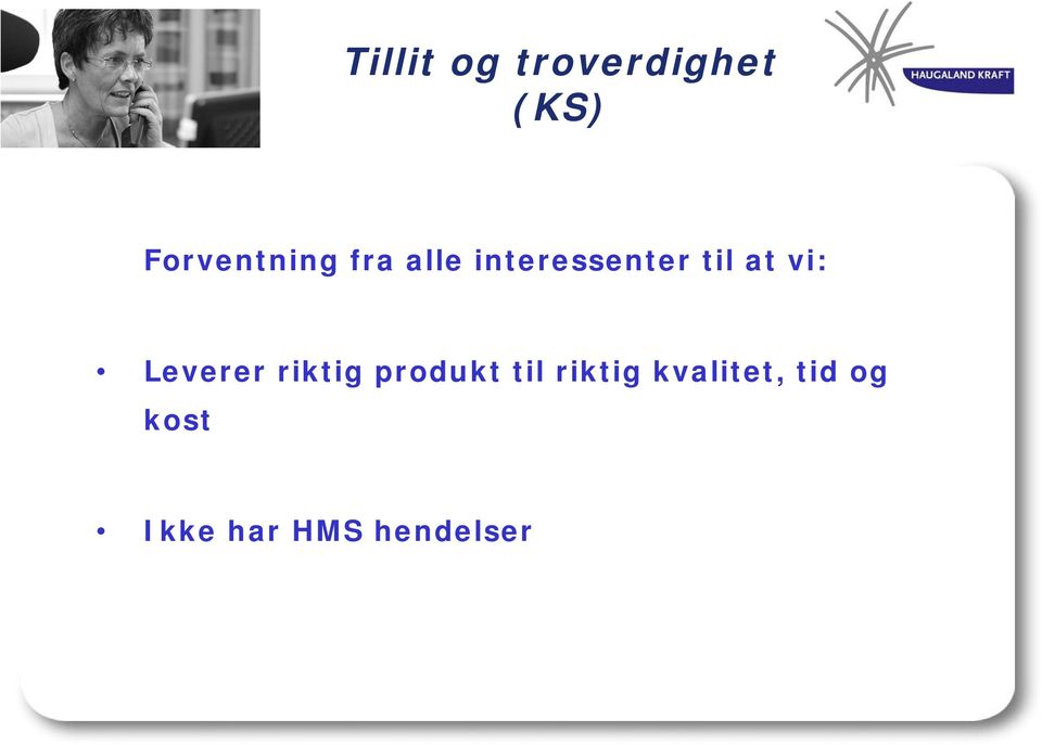 til at vi: Leverer riktig produkt til