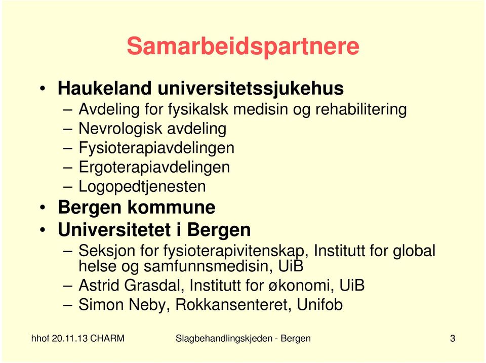 Universitetet i Bergen Seksjon for fysioterapivitenskap, Institutt for global helse og samfunnsmedisin, UiB