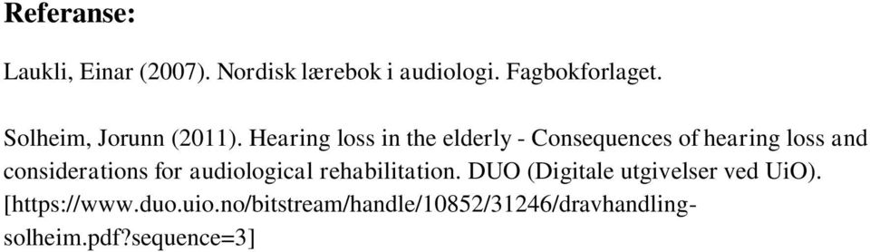 Hearing loss in the elderly - Consequences of hearing loss and considerations for