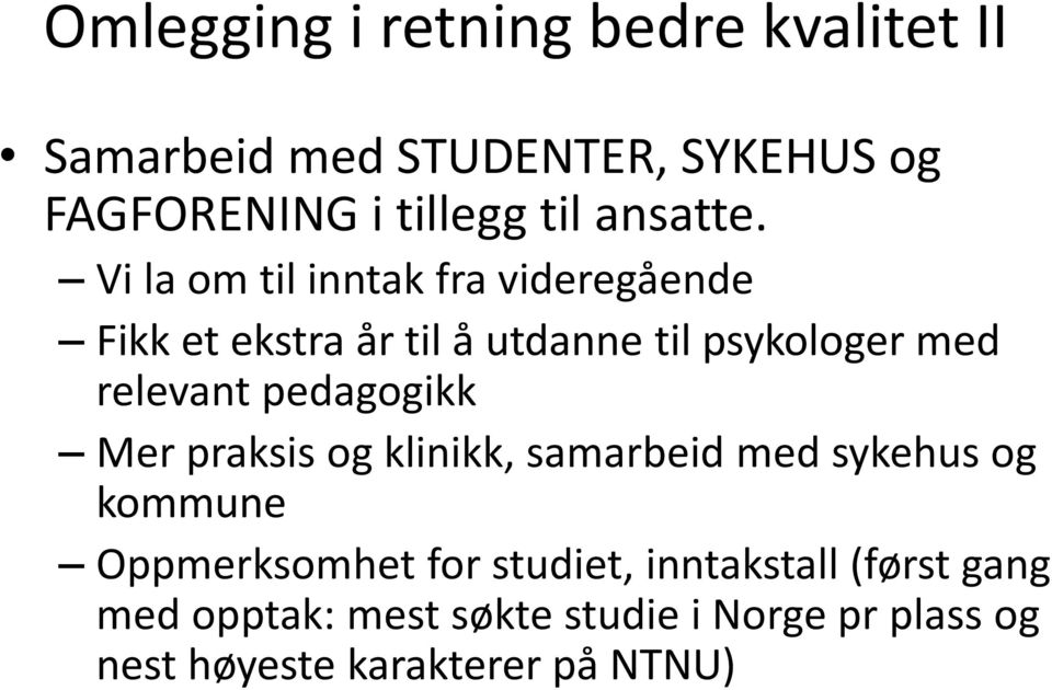 Vi la om til inntak fra videregående Fikk et ekstra år til å utdanne til psykologer med relevant