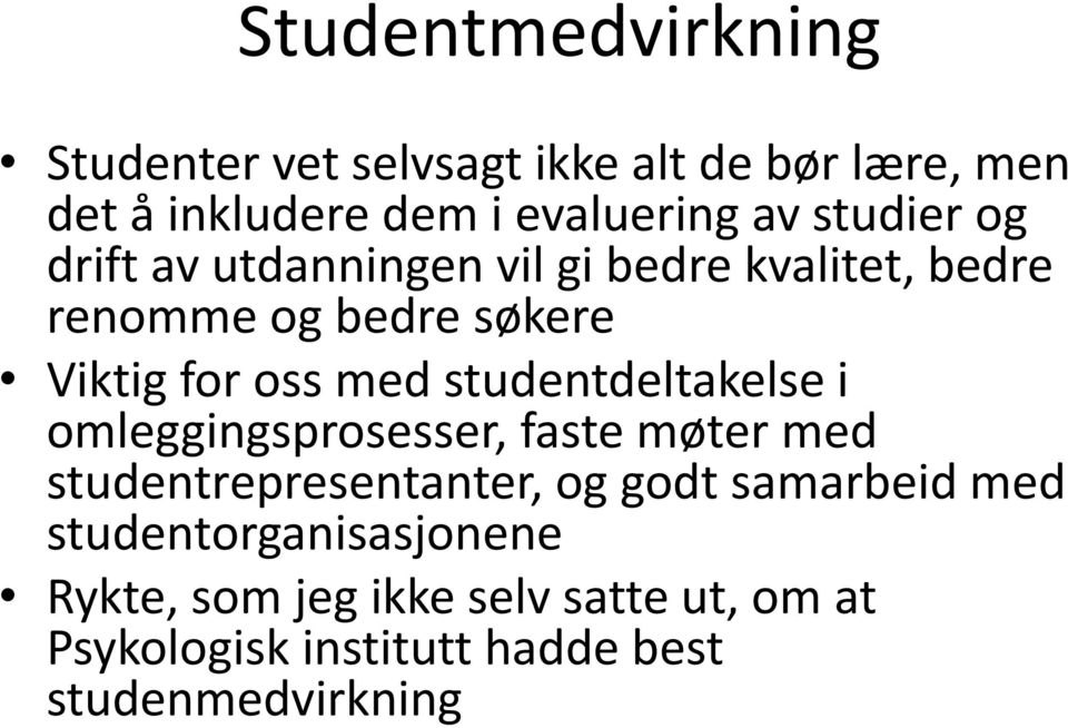 studentdeltakelse i omleggingsprosesser, faste møter med studentrepresentanter, og godt samarbeid med