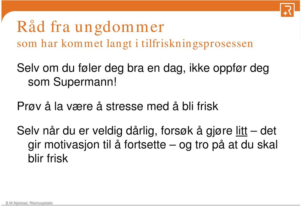 Prøv å la være å stresse med å bli frisk Selv når du er veldig dårlig,