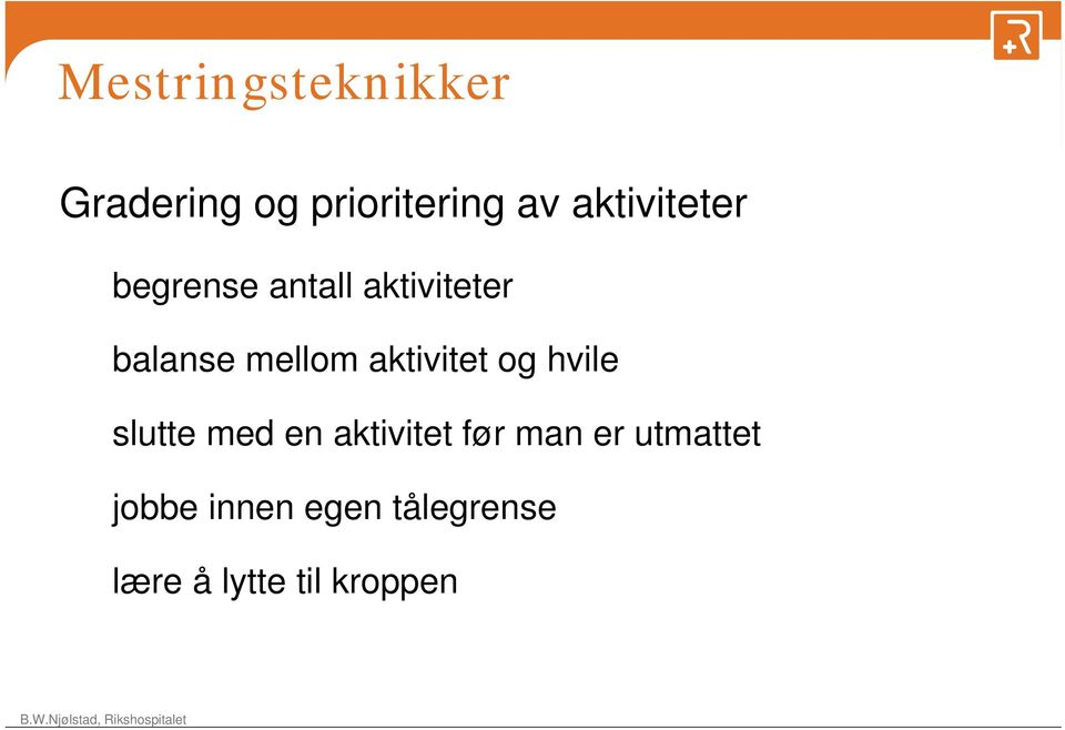 aktivitet og hvile slutte med en aktivitet før man er