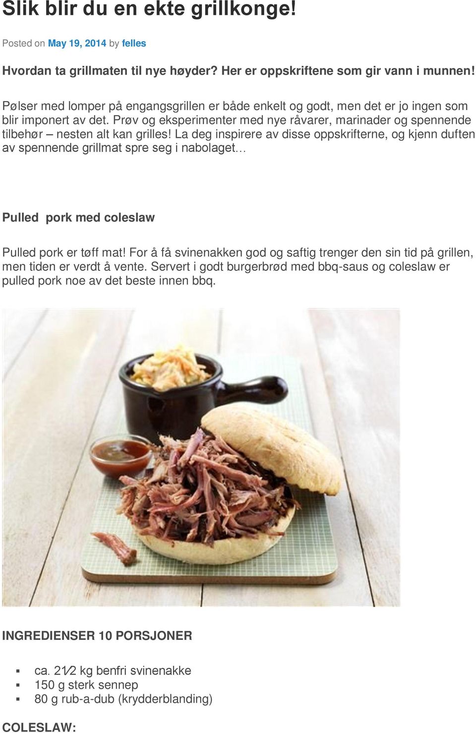 La deg inspirere av disse oppskrifterne, og kjenn duften av spennende grillmat spre seg i nabolaget Pulled pork med coleslaw Pulled pork er tøff mat!