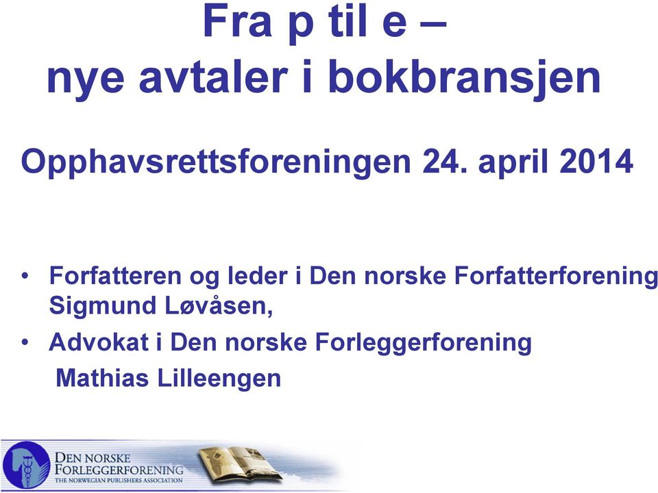 april 2014 Forfatteren og leder i Den norske