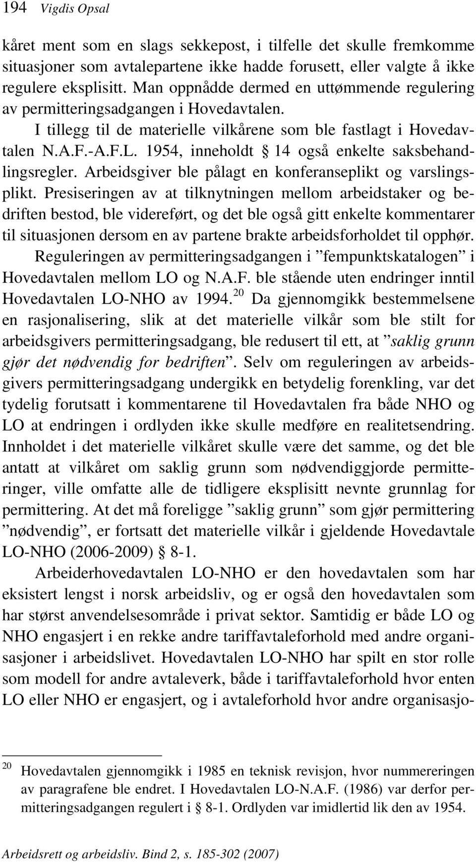 1954, inneholdt 14 også enkelte saksbehandlingsregler. Arbeidsgiver ble pålagt en konferanseplikt og varslingsplikt.