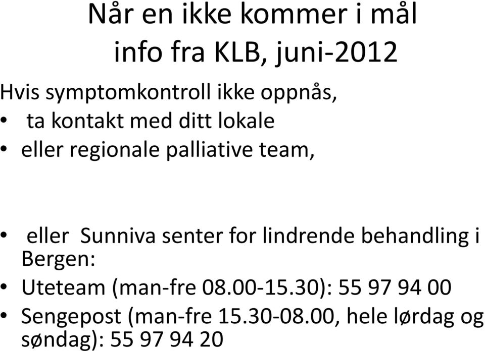 Sunniva senter for lindrende behandling i Bergen: Uteteam (man-fre 08.00-15.